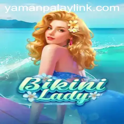 Dive into the World of BikiniLady: A Unique Gaming Experience with YamanPlay