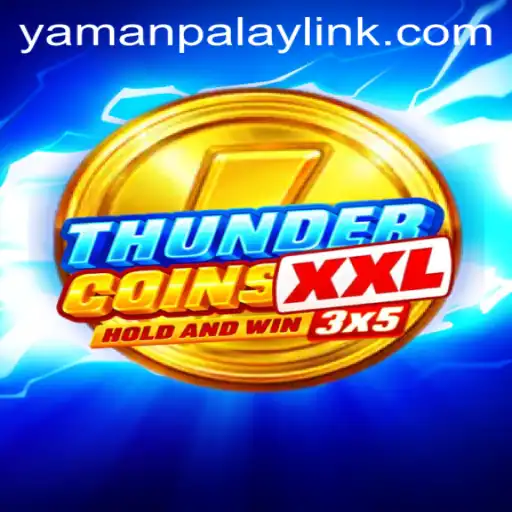 Exploring ThunderCoinsXxl: The Latest Sensation from YamanPlay